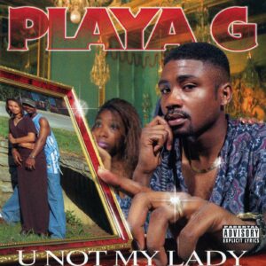 playa-g-u-not-my-lady