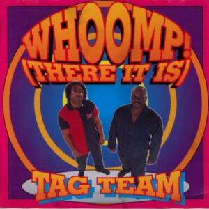 Tag Team – Whoomp (There it is)