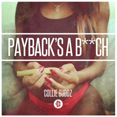 Payback’s A B**ch – Collie Buddz