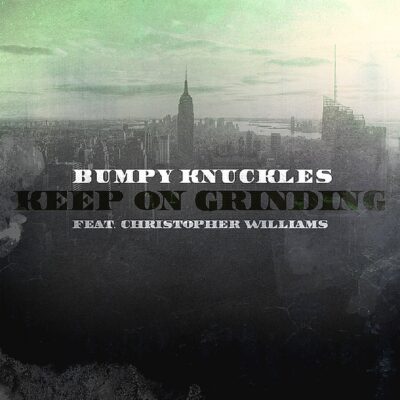 Bumpy Knuckles ft Christopher Williams – Keep on Grinding