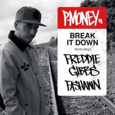 Break It Down – P-Money feat. Freddie Gibbs & Fashawn