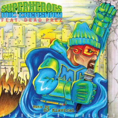 Superheroes – Mic Crenshaw feat Dead Prez (Produced By Maestro of D-12)