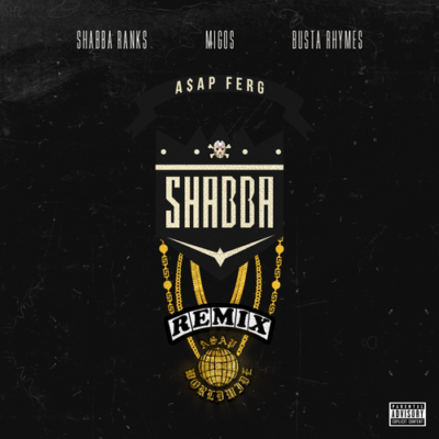 Shabba (Remix) – A$AP Ferg ft. Shabba Ranks, Busta Rhymes & Migos