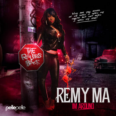Remy Ma – I’m Around Mixtape