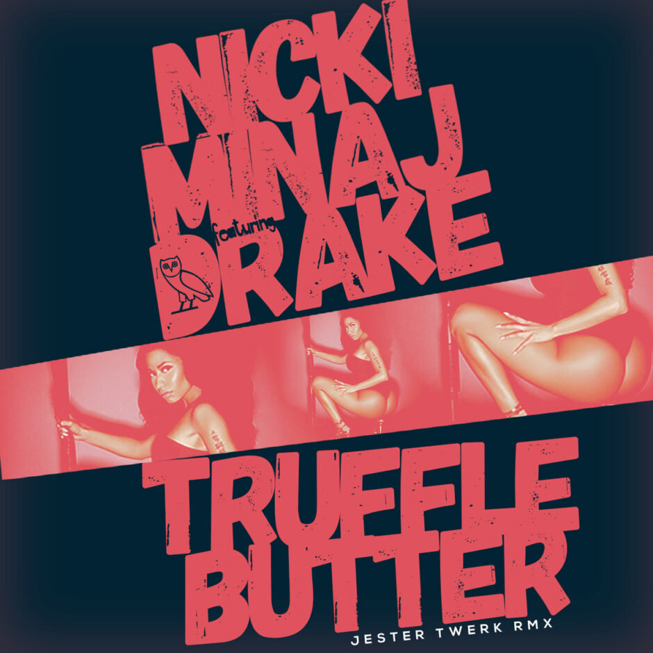 Nicki Minaj x Drake – Truffle Butter (Jester Twerk Remix)