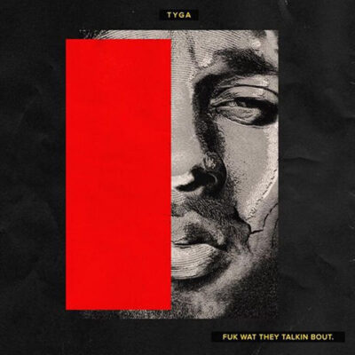 Tyga – F*k Wat They Talkin Bout Mixtape