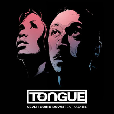 The Tongue – Never Going Down ft. Ngaiire