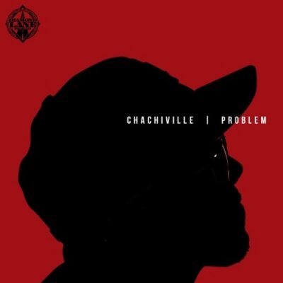 Problem – Chachiville Mixtape